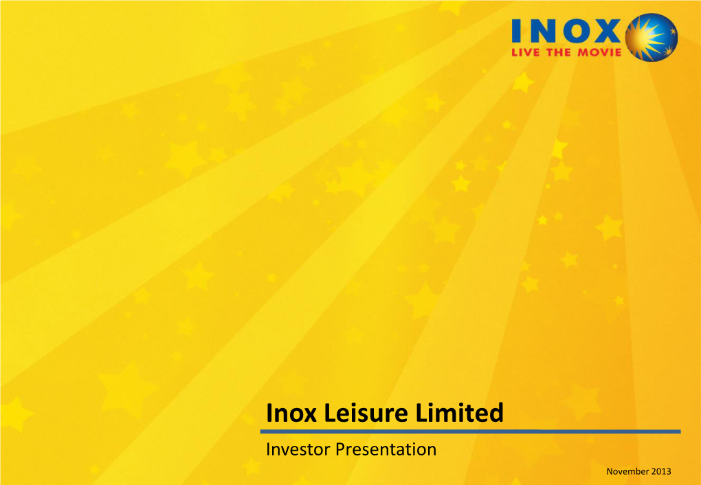 Inox Leisure Limited Investor Presentation November 2013 Disclaimer