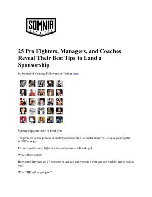 25 Pro Fighters, Managers, and Coaches Reveal Their Best Tips to Land a Sponsorship by Solmadrid Vazquez Follow Me on Twitter Here