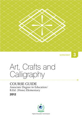 Art, Crafts and Calligraphy COURSE GUIDE Associate Degree in Education/ B.Ed