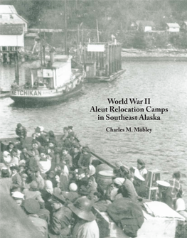 World War II Aleut Relocation Camps in Southeast Alaska Charles M