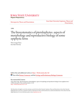 The Biosystematics of Pteridophytes: Aspects of Morphology and Reproductive Biology of Some Epiphytic Ferns Wen-Liang Chiou Iowa State University