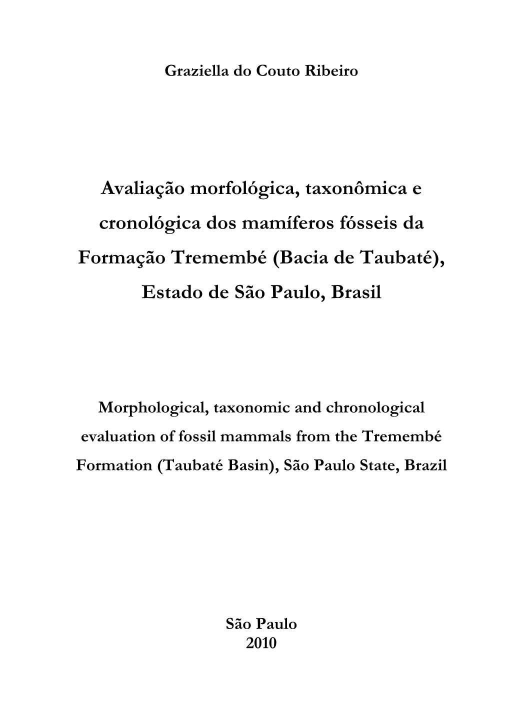 Avaliação Morfológica, Taxonômica E Cronológica Dos Mamíferos Fósseis Da Formação Tremembé (Bacia De Taubaté), Estado De São Paulo, Brasil