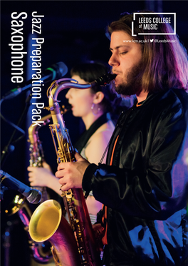 Jazz Preparation Pack Saxophone Congratulations on Your Successful Audition to Study Jazz at Leeds College of Music
