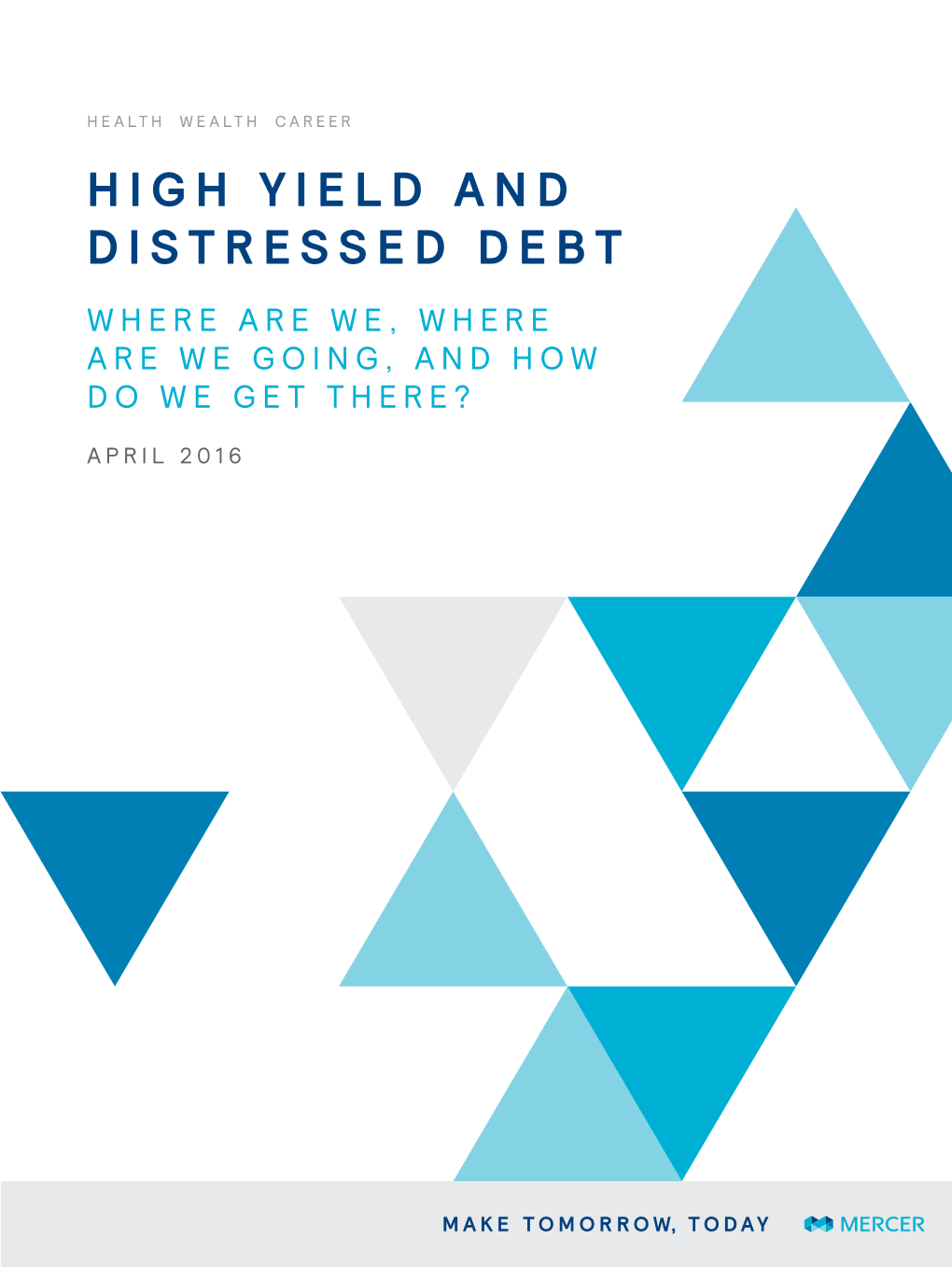 High Yield and Distressed Debt Where Are We, Where Are We Going, and How Do We Get There?