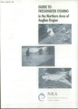 GUIDE to FRESHWATER FISHING in the Northern Area of Anglian Region 2 the Licence Covers All Species, Including Salmon and Sea INTRODUCTION Trout
