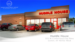 Huddle House 325 W Cumberland Gap Pkwy Corbin, KY 40701- 4818 2 SANDS INVESTMENT GROUP EXCLUSIVELY MARKETED BY