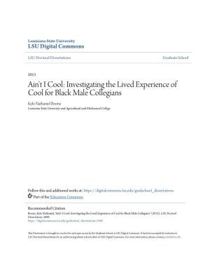 Investigating the Lived Experience of Cool for Black Male Collegians Kyle Nathaniel Boone Louisiana State University and Agricultural and Mechanical College