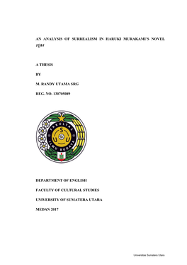 An Analysis of Surrealism in Haruki Murakami's Novel 1Q84 a Thesis by M. Randy Utama Srg Reg. No. 130705089 Department of Engl