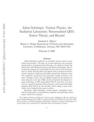 Julian Schwinger: Nuclear Physics, the Radiation Laboratory, Renormalized QED, Source Theory, and Beyond