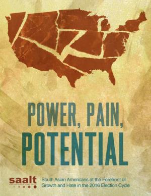 Power, Pain, Potential South Asian Americans at the Forefront of Growth and Hate in the 2016 Election Cycle Table of Contents
