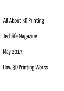 All About 3D Printing Techlife Magazine May 2013 How 3D Printing