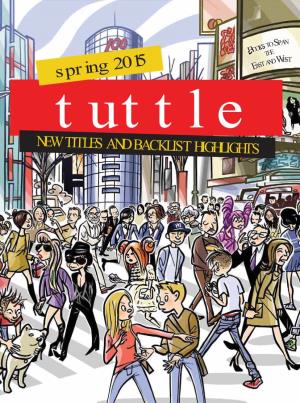 Spring 2015 EAST Tuttle NEW TITLES and BACKLIST HIGHLIGHTS RECENT PUBLICITY HIGHLIGHTS