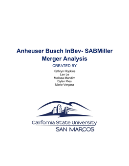 Anheuser Busch Inbev- Sabmiller Merger Analysis CREATED by Kathryn Hopkins Lan Le Melissa Mandim Dylan Ries Mario Vergara