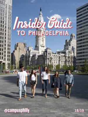Insider Guide to Philadelphia Is Published by Campus Philly and Is Distributed to Students at Partner Colleges and 44-51 Universities Around the Region