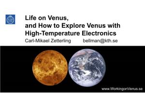 Life on Venus, and How to Explore Venus with High-Temperature Electronics Carl-Mikael Zetterling Bellman@Kth.Se