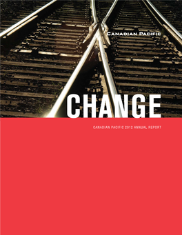 AT CANADIAN PACIFIC, OUR STORY BOILS DOWN to ONE WORD: CHANGE. Deep, Fundamental, Rapid Change
