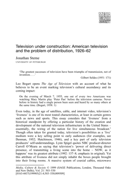 Television Under Construction: American Television and the Problem of Distribution, 1926–62 Jonathan Sterne UNIVERSITY of PITTSBURGH