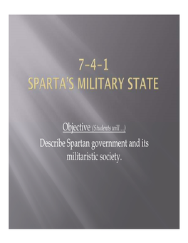 Describe Spartan Government and Its Militaristic Society.  Sparta Conquered Neighboring Lands and Forced Them to Become Helots