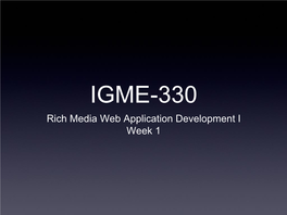 Rich Media Web Application Development I Week 1 Developing Rich Media Apps Today’S Topics