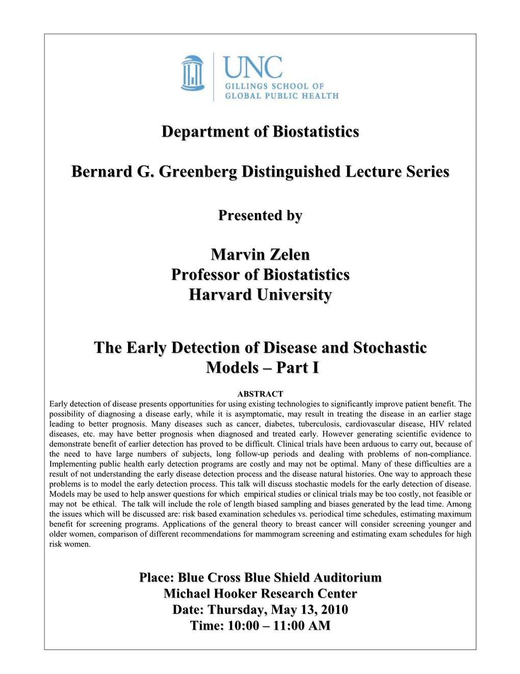 Department of Biostatistics Bernard G. Greenberg Distinguished Lecture Series Marvin Zelen Professor of Biostatistics Harvard Un