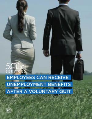 Employees Can Receive Unemployment Benefits After a Voluntary Quit Employees Can Receive Unemployment
