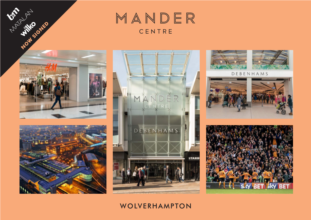 WOLVERHAMPTON WELCOME | 01 Welcome to the Mander Centre the Mander Centre Is the Dominant Retail Destination in the Centre of Wolverhampton