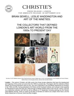 BRIAN SEWELL, LESLIE WADDINGTON and ART of the NINETIES: the COLLECTORS THAT DEFINED LONDON's ART WORLD from the 1950S TO