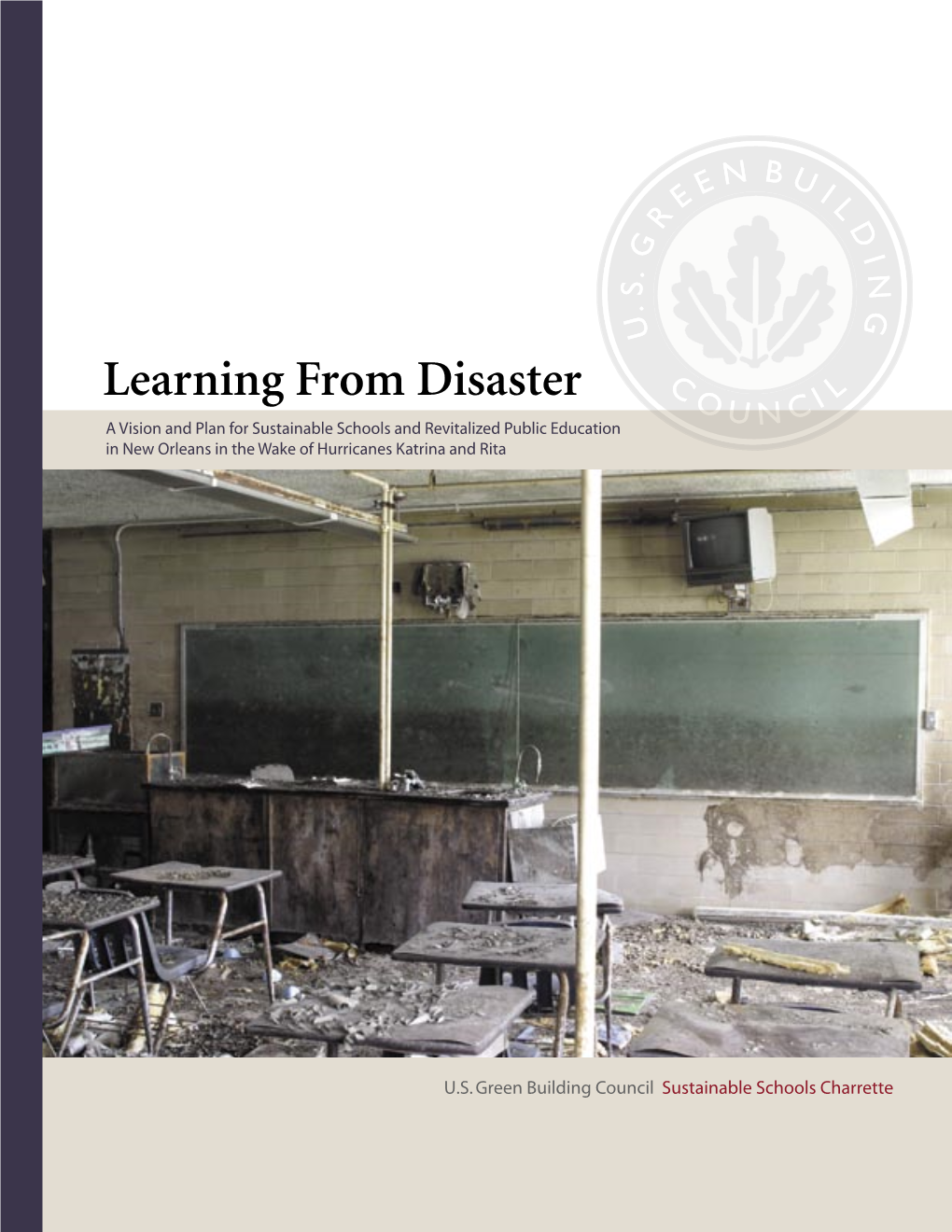 Learning from Disaster a Vision and Plan for Sustainable Schools and Revitalized Public Education in New Orleans in the Wake of Hurricanes Katrina and Rita