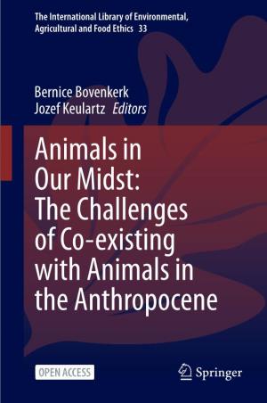 Animals in Our Midst: the Challenges of Co-Existing with Animals in the Anthropocene the International Library of Environmental, Agricultural and Food Ethics