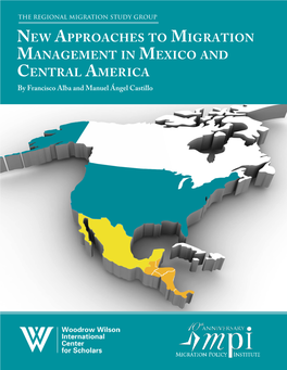New Approaches to Migration Management in Mexico and Central America by Francisco Alba and Manuel Ángel Castillo the Regional Migration Study Group