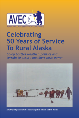 Celebrating 50 Years of Service to Rural Alaska Co-Op Battles Weather, Politics and Terrain to Ensure Members Have Power