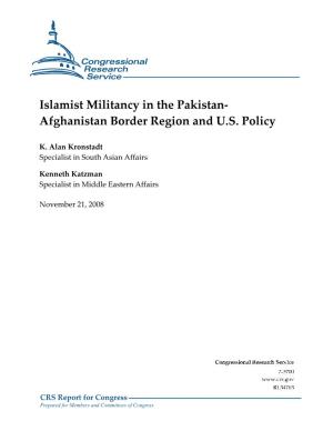 Islamist Militancy in the Pakistan-Afghanistan Border Region and U.S. Policy