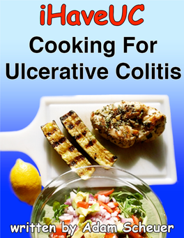 Cooking for Ulcerative Colitis First Addition Is a Collection of the Meals That Adam Scheuer Eats