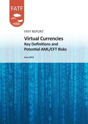 Virtual Currencies – Key Definitions and Potential Aml/Cft Risks