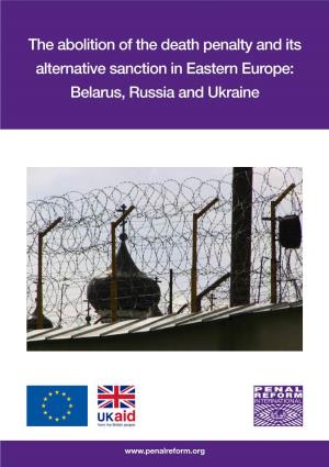 The Abolition of the Death Penalty and Its Alternative Sanction in Eastern Europe: Belarus, Russia and Ukraine