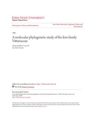 A Molecular Phylogenetic Study of the Fern Family Vittariaceae Edmund Hilton Crane III Iowa State University