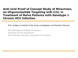 Anti-Viral Proof of Concept Study of Miravirsen, an Oligonucleotide Targeting Mir-122, in Treatment of Naïve Patients with Genotype 1 Chronic HCV Infection