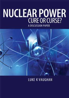 NUCLEAR POWER Cure Or Curse? a DISCUSSION PAPER