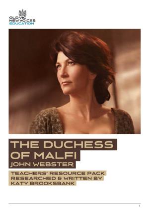 The Duchess of Malfi John Webster Teachers’ Resource Pack Researched & Written by Katy Brooksbank