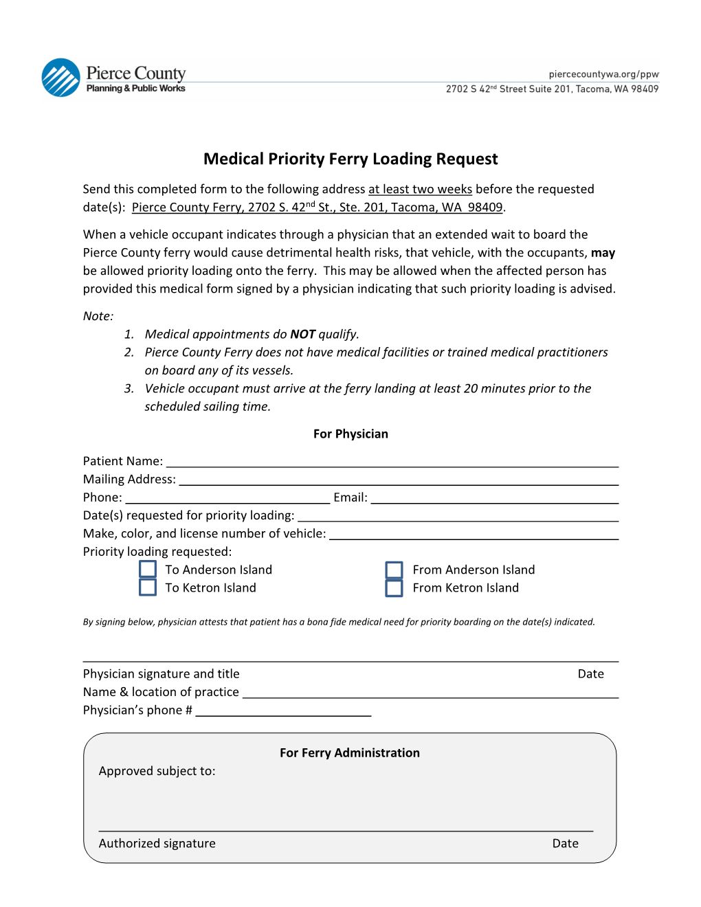 Medical Priority Ferry Loading Request Send This Completed Form to the Following Address at Least Two Weeks Before the Requested Date(S): Pierce County Ferry, 2702 S