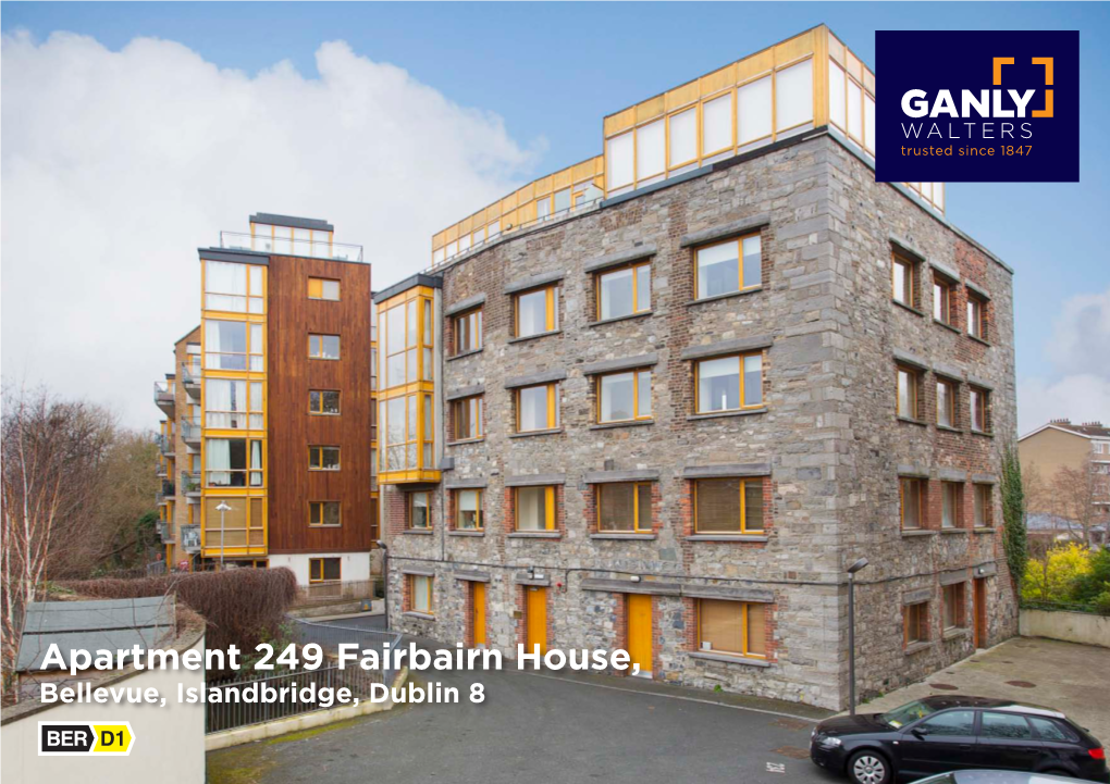 Apartment 249 Fairbairn House, Bellevue, Islandbridge, Dublin 8 Apartment 249 Fairbairn House, Bellevue, Islandbridge, Dublin 8 for SALE by PRIVATE TREATY