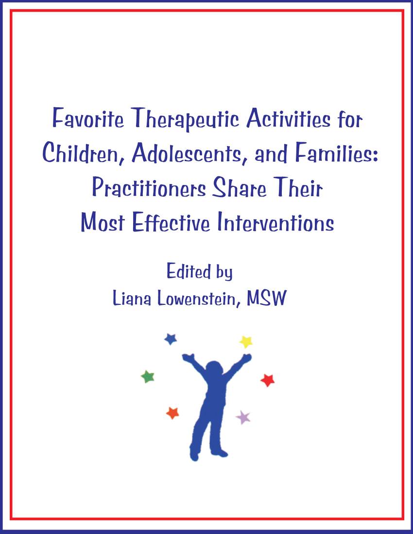 Favorite Therapeutic Activities for Children, Adolescents, and Families: Practitioners Share Their Most Effective Interventions