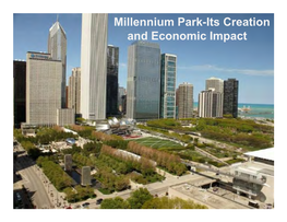 Millennium Park-Its Creation and Economic Impact Daniel Burnham’S 1909 Plan of Chicago Edward Bennett's 1920 Plan of Grant Park