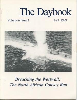 The North African Convoy Run the Daybook Volume 6 Issue 1 Fall1999 in This Issue