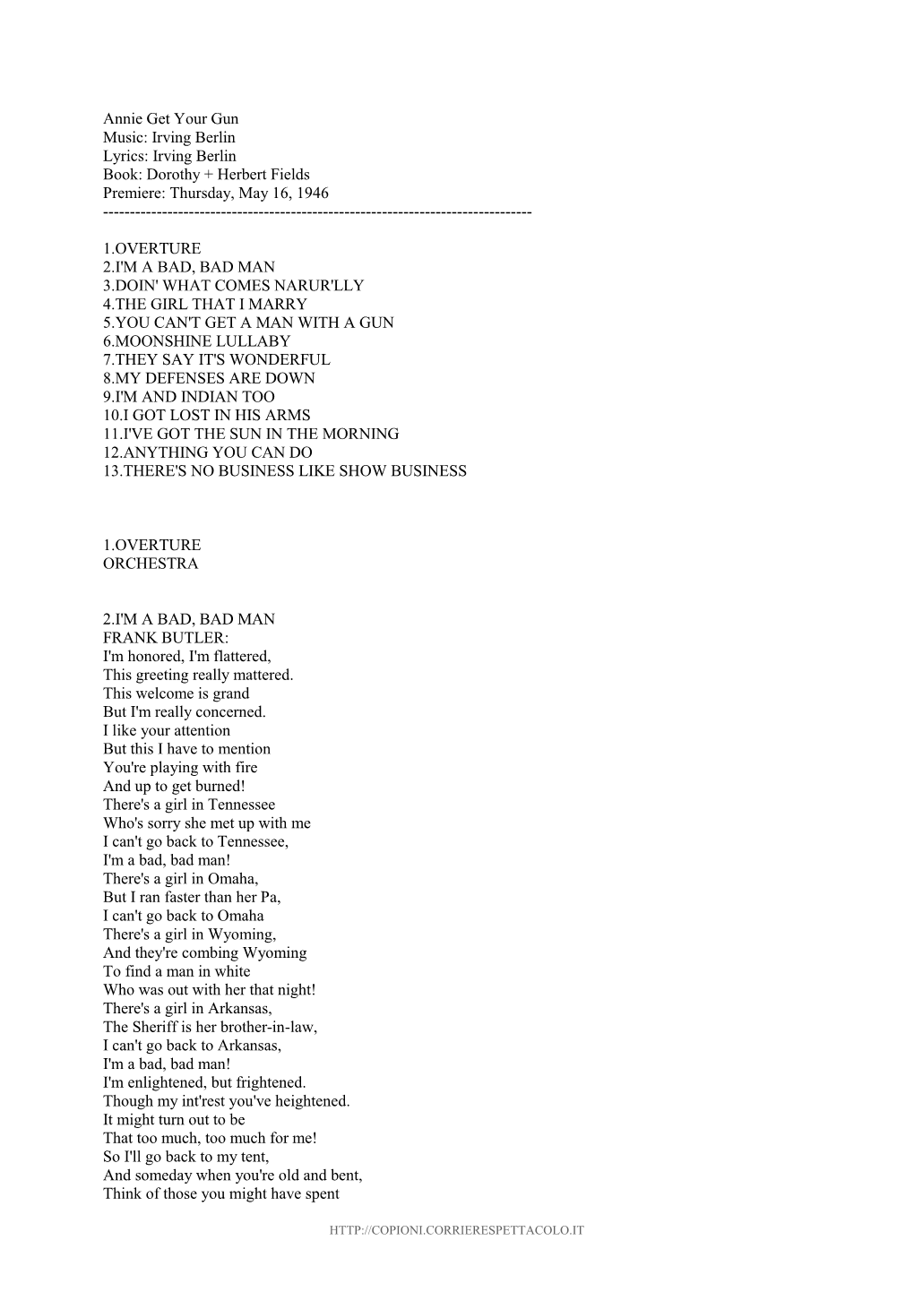 Annie Get Your Gun Music: Irving Berlin Lyrics: Irving Berlin Book: Dorothy + Herbert Fields Premiere: Thursday, May 16, 1946