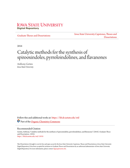 Catalytic Methods for the Synthesis of Spirooxindoles, Pyrroloindolines, and Flavanones Anthony Gerten Iowa State University