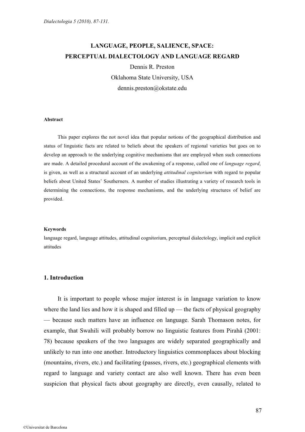 87 LANGUAGE, PEOPLE, SALIENCE, SPACE: PERCEPTUAL DIALECTOLOGY and LANGUAGE REGARD Dennis R. Preston Oklahoma State University, U