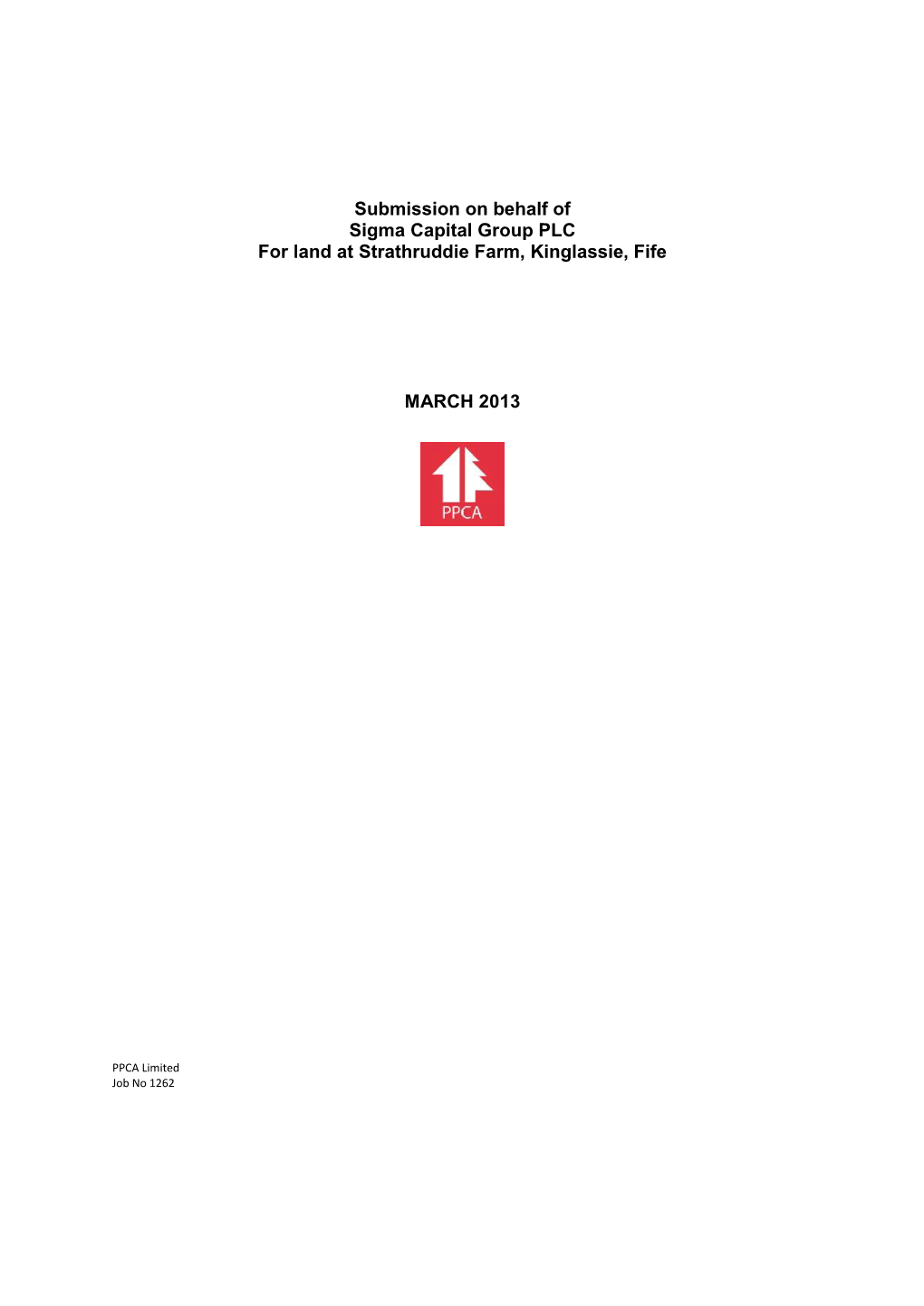 Submission on Behalf of Sigma Capital Group PLC for Land at Strathruddie Farm, Kinglassie, Fife