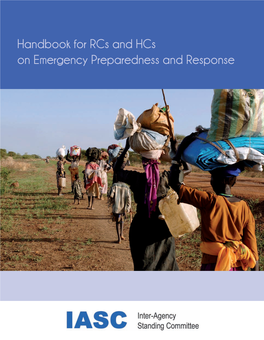 Handbook for Rcs and Hcs on Emergency Preparedness and Response This Handbook Was Developed by the Inter-Agency Standing Committee (IASC) HC Group