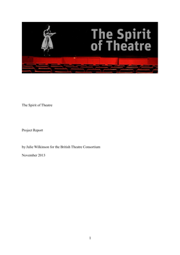 1 the Spirit of Theatre Project Report by Julie Wilkinson for the British Theatre Consortium November 2013